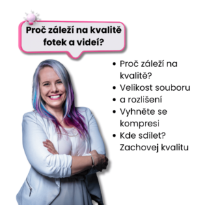 Proč záleží na kvalitě fotek a videí?
