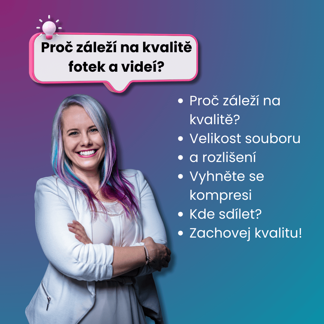 Proč záleží na kvalitě fotek a videí?